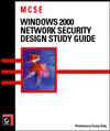 MCSE:
 Windows 2000 Network Security Design Study Guide