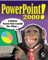 PowerPoint 2000! I Didn't Know You
 Could do That....Book/CD Package