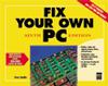 Fix Your Own PC 6th Edition